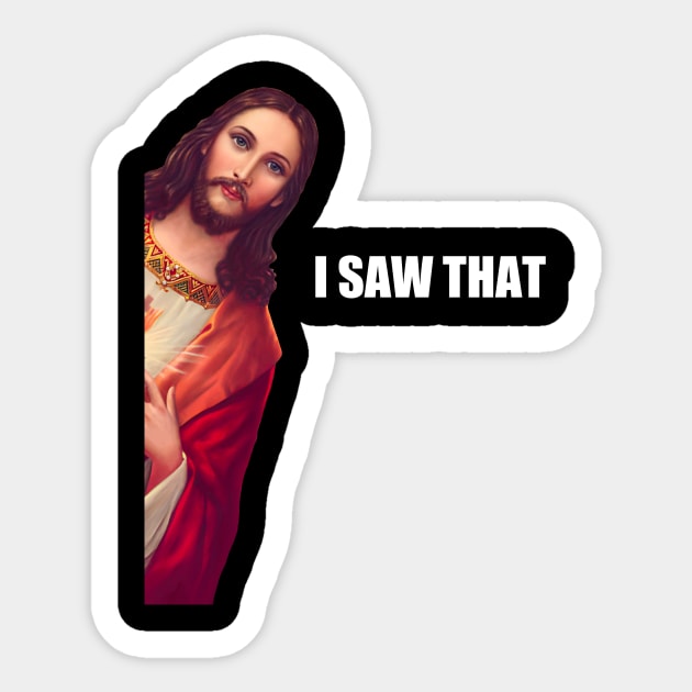 I Saw That - Jesus (HD) Sticker by Stupiditee